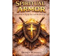 Spiritual Armor: Devotionals to Equip You with the Word of God