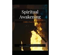 Spiritual Awakening: A Soldier's Prayer Manual: Powerful Prayers for Warriors, Veterans, and Those in Life's Battles