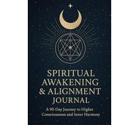 Spiritual Awakening & Alignment Journal: A 90-Day Journey to Higher Consciousness and Inner Harmony