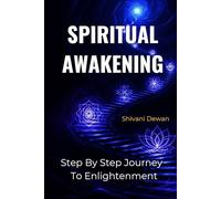 SPIRITUAL AWAKENING: Step By Step Journey To Enlightenment