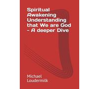 Spiritual Awakening Understanding that We are God - A deeper Dive