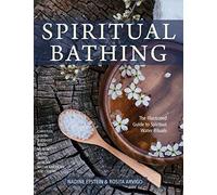 Spiritual Bathing: Healing Rituals and Traditions from Around the World
