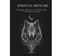 SPIRITUAL BESTIARY: Un viaggio simbolico tra animali guida e rivelazioni interiori