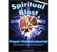 Spiritual Blast - Prayer Warfare Journal: Grayscale Edition, 129 pages, 8.5 x 11 inches, Christian Spiritual Warfare Journal, Christian Life Style, ... for Christians, Gifts for Church Leadership