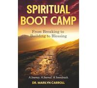 Spiritual Boot Camp: From Breaking to Building to Blessing: A Journey. A Journal. A Soundtrack.