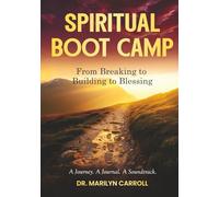 Spiritual Boot Camp: From Breaking to Building to Blessing: A Journey. A Journal. A Soundtrack.