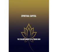 Spiritual Capital: The Enlightenment Of A Young Man