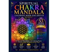 Spiritual Chakra Mandala Coloring Book for Adults: 53 Sacred Mandalas with Calming Poetry for Stress Relief, Mindfulness & Inner Peace | A Relaxing ... Seven Chakras with Sacred Geometry Designs