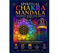 Spiritual Chakra Mandala Coloring Book for Adults: 53 Sacred Mandalas with Calming Poetry for Stress Relief, Mindfulness & Inner Peace | A Relaxing ... Seven Chakras with Sacred Geometry Designs