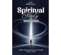 SPIRITUAL CLARITY: Ending Generational Patterns through Christ's Power