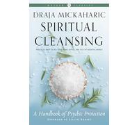 Spiritual Cleansing: A Handbook of Psychic Protection (Weiser Classics Series)