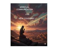Spiritual Communication in the New Covenant