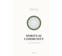 Spiritual Community: Learning to Be Known and to Know (Rule of Life - Eight Spiritual Disciplines)