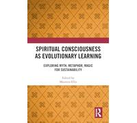 Spiritual Consciousness as Evolutionary Learning: Exploring Myth, Metaphor, Magic for Sustainability