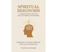 Spiritual Diagnosis: Understanding Mental and Emotional Health Through a Biblical Lens
