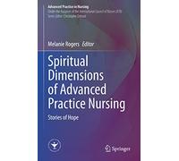 Spiritual Dimensions of Advanced Practice Nursing: Stories of Hope (Advanced Practice in Nursing)