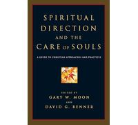 Spiritual Direction and the Care of Souls: A Guide to Christian Approaches and Practices
