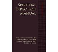 Spiritual Direction Manual: A reader’s edition of the 1869 Carmelite manual associated with the formation of Saint Thérèse of Lisieux