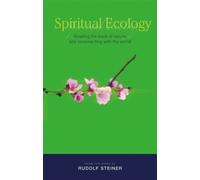 Spiritual Ecology: Reading the Book of Nature and Reconnecting with the World
