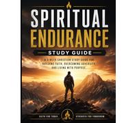 Spiritual Endurance Study Guide: Faith Forged in the Fire