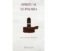 Spiritual Euphoria: Discover the magic of being human