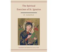 Spiritual Exercises of St. Ignatius. Translated and edited by Louis J. Puhl