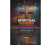 Spiritual Fitness Journal: A 90-Day Workout, Prayer & Faith Tracker for Men: Train Your Body, Strengthen Your Spirit