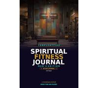 Spiritual Fitness Journal: A 90-Day Workout, Prayer & Faith Tracker for Men | Train Your Body, Strengthen Your Spirit