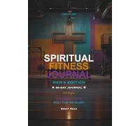 Spiritual Fitness Journal - Men's Edition: A 90-Day Workout, Prayer & Faith Tracker for Men. Train Your Body, Strengthen Your Spirit
