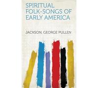 Spiritual Folk-Songs of Early America