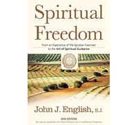 Spiritual Freedom: From an Experience of the Ignatian Exercises to the Art of Spiritual Guidance