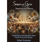 Spiritual Gifts and Their Functions Manual: “Awakening and Identifying the Gifted Church in the 21st Century”