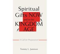 Spiritual Gifts NOW and in the KINGDOM AGE: A Call for Preparation!