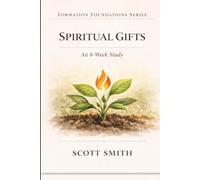 Spiritual Gifts: Volume 4: Formation Foundations Series
