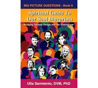 Spiritual Guide To Our Soul Blueprints: Bridging Human Design and the Enneagram (Big Picture Questions)