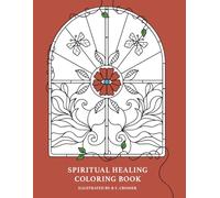 Spiritual Healing Coloring Book: A guided healing journey filled with mandalas, florals, and friendly creatures to help you meditate, manifest, and be mindful.