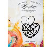 Spiritual Healing Pallette: Affirmations, Scriptures and coloring book