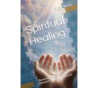 Spiritual Healing: Removing Obstacles that Distance You From the Lord!