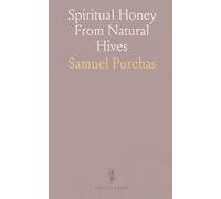 Spiritual Honey From Natural Hives: Or Meditations and Observations on the Natural History and Habits of Bees