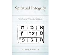 Spiritual Integrity: On the Possibility of Steadfast Honesty in Faith and Worship