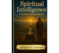 Spiritual Intelligence: Purpose in Spiritual Maturity. (The Purpose in Motion Series)