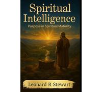 Spiritual Intelligence: Purpose in Spiritual Maturity. (The Purpose in Motion Series)