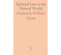 Spiritual Law in the Natural World: An Attempt to Develop, According to Scripture-Truth, the Interpretation of Nature