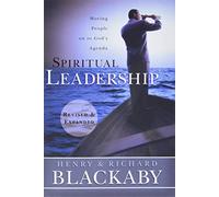Spiritual Leadership: Moving People on to God's Agenda, Revised and Expanded