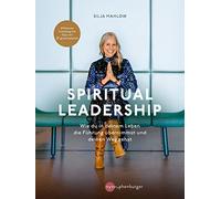 Spiritual Leadership: Wie du in deinem Leben die Führung übernimmst und deinen Weg gehst