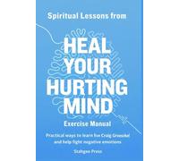 Spiritual Lessons from HEAL YOUR HURTING MIND Exercise Manual