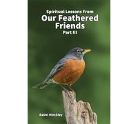 Spiritual Lessons from Our Feathered Friends: Part III