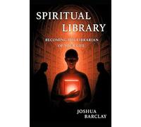 Spiritual Library: Becoming the librarian of your life