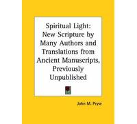 [Spiritual Light: New Scripture by Many Authors and Translations From Ancient Manuscripts, Previously Unpublished] (By: John M. Pryse) [published: March, 1997]