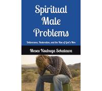 Spiritual Male Problems: Deliverance, Restoration, and the Rise of God’s Men